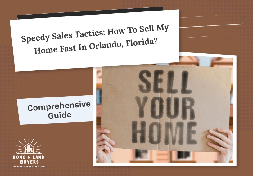 SPEEDY SALES TACTICS: HOW TO SELL MY HOME FAST IN ORLANDO, FLORIDA?